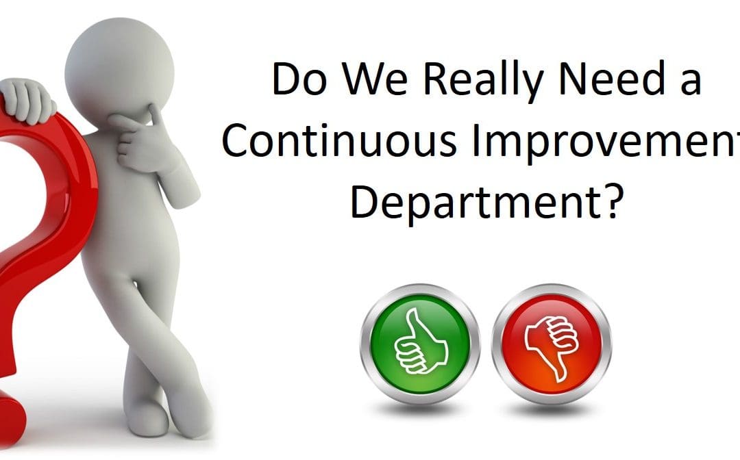 Do we need a Continuous Improvement department?