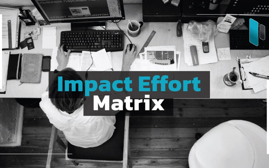 Impact Effort Matrix