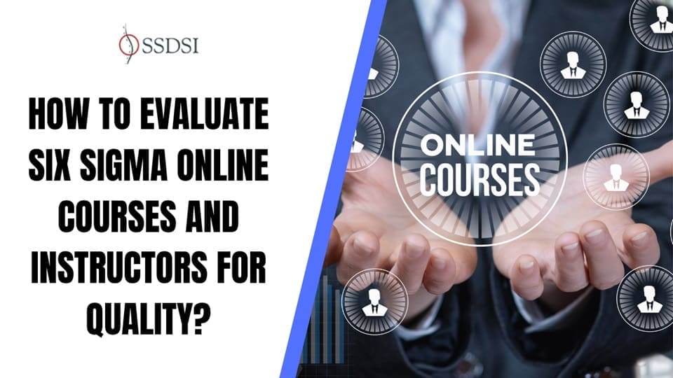 How to Evaluate Six Sigma Online Courses and Instructors for Quality?