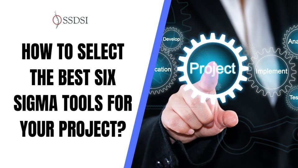 Best Six Sigma Tools Selection for Project Success