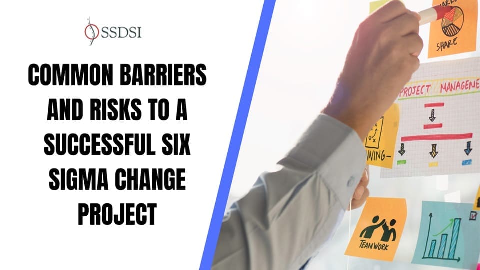 What are the Common Barriers and Risks to a Successful Six Sigma Change Project?