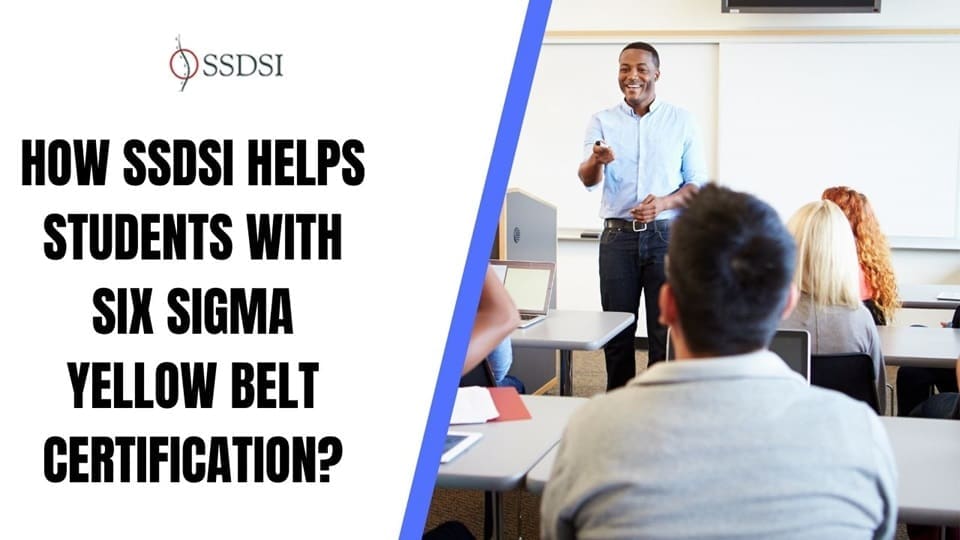How SSDSI Helps Students with Six Sigma Yellow Belt Certification?