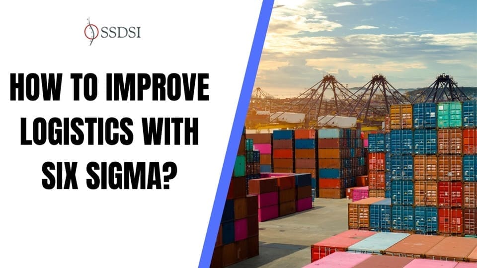 How to Improve Logistics With Six Sigma?