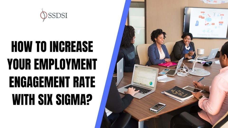 How to Increase Employment Engagement Rate with Six Sigma?