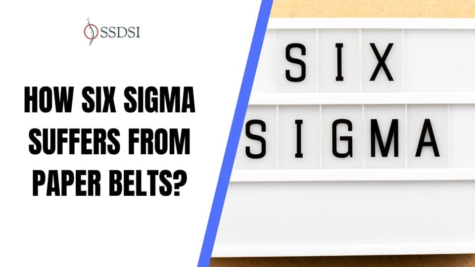 How Six Sigma Suffers from “Paper Belts”?