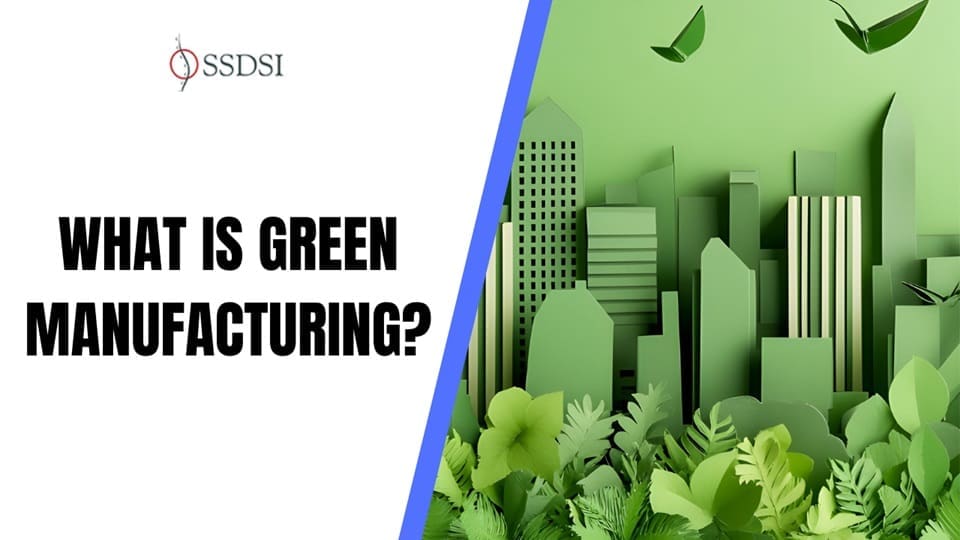 What is Green Manufacturing? Guide to Sustainable Production
