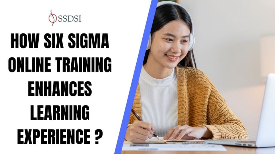How Six Sigma Online Training Enhances Learning Experience?