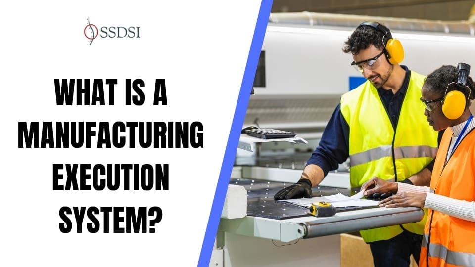 What is a Manufacturing Execution System? How It Powers Modern Factories?