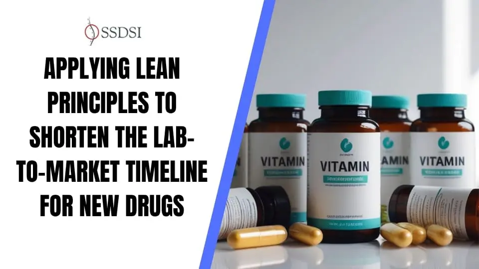 Applying lean principles to shorten the lab-to-market timeline for new drugs
