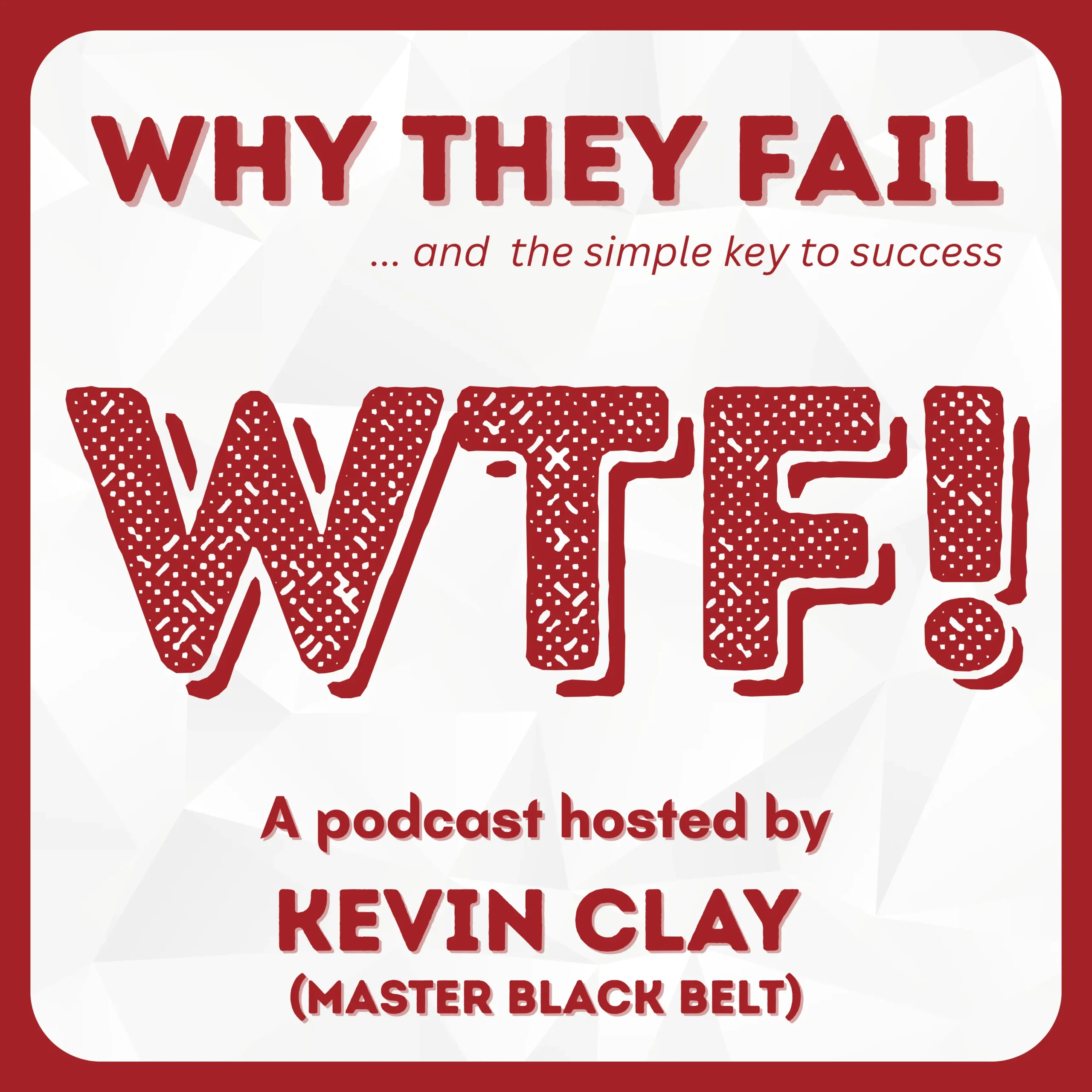 Why They Fail, a podcast with Kevin Clay