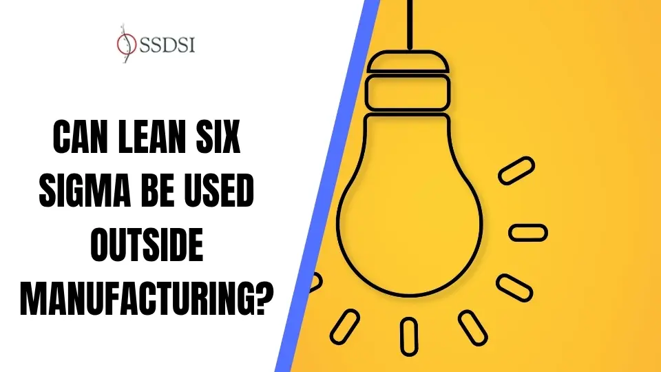 Can Lean Six Sigma Be Used Outside Manufacturing?